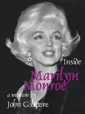 Inside Marilyn Monroe by Gilmore, John