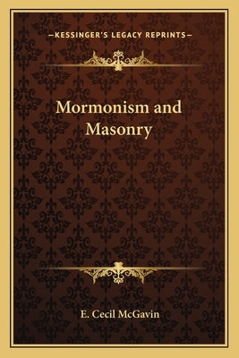 Mormonism and Masonry by McGavin, E. Cecil