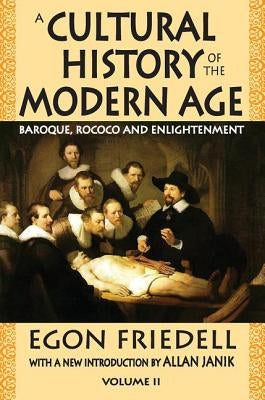 A Cultural History of the Modern Age: Volume 2, Baroque, Rococo and Enlightenment by Friedell, Egon