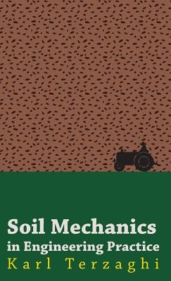 Soil Mechanics in Engineering Practice by Terzaghi, Karl