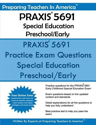 PRAXIS 5691 Special Education Preschool/Early by America, Preparing Teachers in