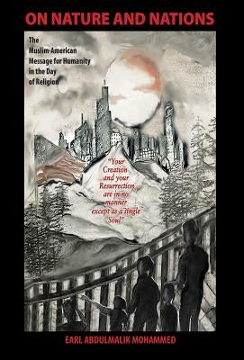 On Nature and Nations: The Muslim-American Message for Humanity in the Day of Religion by Mohammed, Earl Abdulmalik