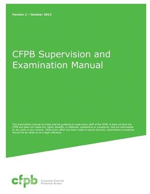 Cfpb Supervision and Examination Manual by Consumer Financial Protection Bureau