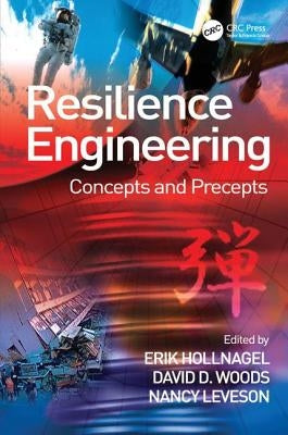 Resilience Engineering: Concepts and Precepts by Hollnagel, Erik