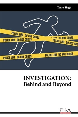 Investigation: Behind and Beyond by Singh, Tanya