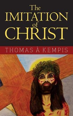 The Imitation of Christ by Kempis, Thomas a.