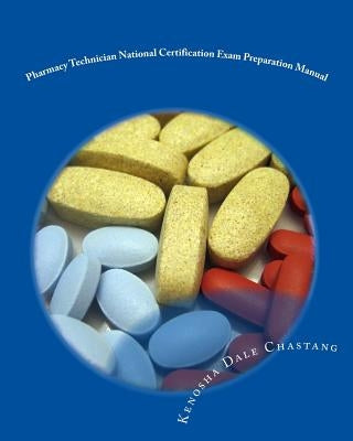 Pharmacy Technician National Certification Exam Preparation Manual by Adjei-Amegashie, Atswei