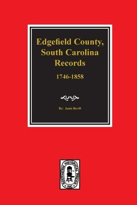 Edgefield County, South Carolina, Records Of. by Revill, Janie