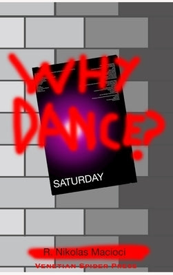 Why Dance? by Macioci, R. Nikolas