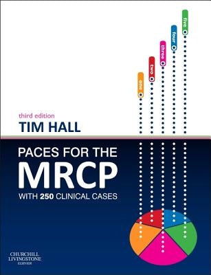 Paces for the MRCP: With 250 Clinical Cases by Hall, Tim