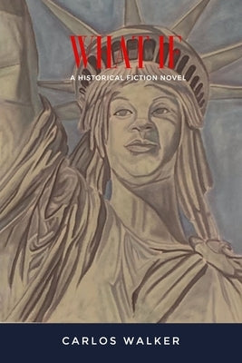 What If: A Historical Fiction Novel by Walker, Carlos
