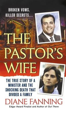 The Pastor's Wife: The True Story of a Minister and the Shocking Death That Divided a Family by Fanning, Diane