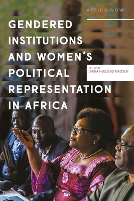 Gendered Institutions and Women's Political Representation in Africa by Madsen, Diana Højlund
