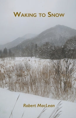 Waking to Snow by MacLean, Robert