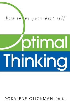 Optimal Thinking: How to Be Your Best Self by Glickman, Rosalene
