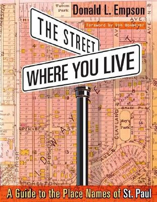 The Street Where You Live: A Guide to the Place Names of St. Paul by Empson, Donald