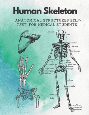 Human Skeleton, Anatomical structures self-test for medical students: kull, Ribs, Arm & Leg Bones, Pelvis, Spine by Art, Damed