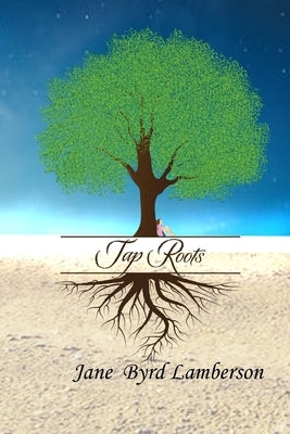 Tap Roots: Family Story of Growth through Love, Laughter, and Acceptance by Lamberson, Jane Byrd