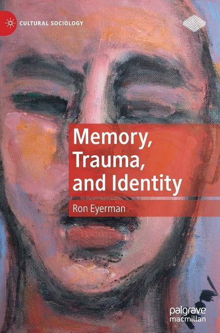 Memory, Trauma, and Identity by Eyerman, Ron