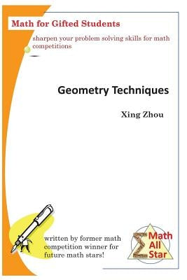 Geometry Techniques: Math for Gifted Students by Zhou, Xing