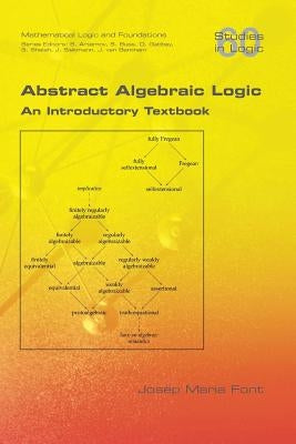 Abstract Algebraic Logic. An Introductory Textbook by Font, Josep Maria