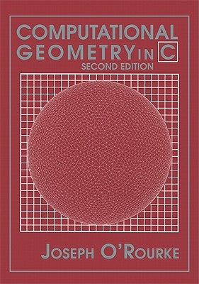 Computational Geometry in C by O'Rourke, Joseph