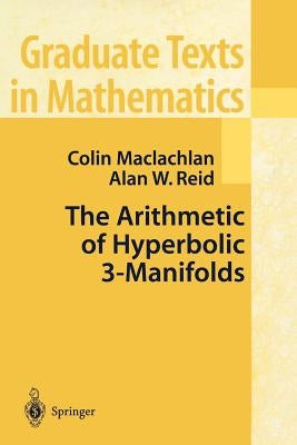 The Arithmetic of Hyperbolic 3-Manifolds by MacLachlan, Colin