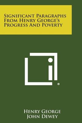 Significant Paragraphs from Henry George's Progress and Poverty by George, Henry Jr.
