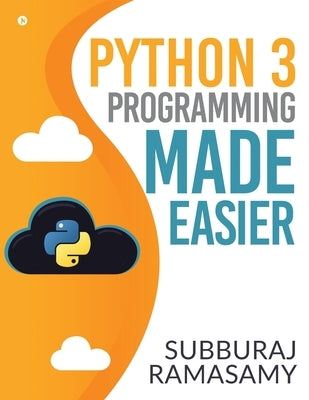 Python 3 Programming Made Easier by Subburaj Ramasamy