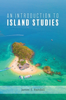 An Introduction to Island Studies by Randall, James