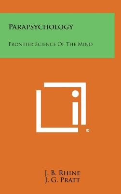 Parapsychology: Frontier Science of the Mind by Rhine, J. B.