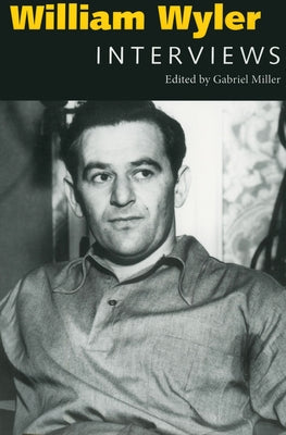 William Wyler: Interviews by Miller, Gabriel
