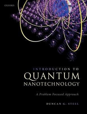 Introduction to Quantum Nanotechnology: A Problem Focused Approach by Steel