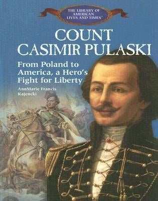 Count Casimir Pulaski by Kajencki, Annmarie Francis