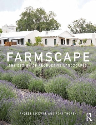 Farmscape: The Design of Productive Landscapes by Lickwar, Phoebe