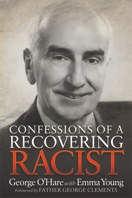 Confessions of a Recovering Racist by O'Hare, George