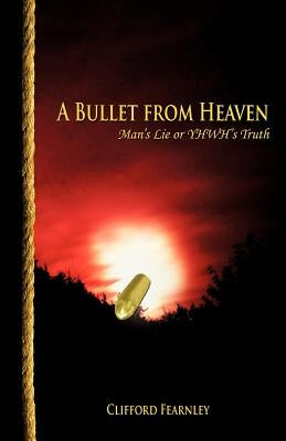 A Bullet from Heaven by Fearnley, Clifford