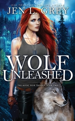 Wolf Unleashed by Grey, Jen L.