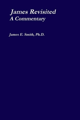 James Revisited; a Commentary by Smith, James E.