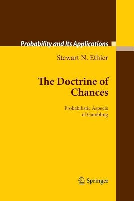 The Doctrine of Chances: Probabilistic Aspects of Gambling by Ethier, Stewart N.