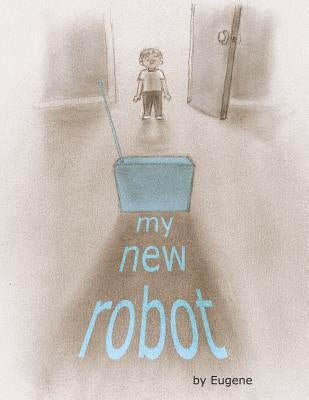 My New Robot by Eugene