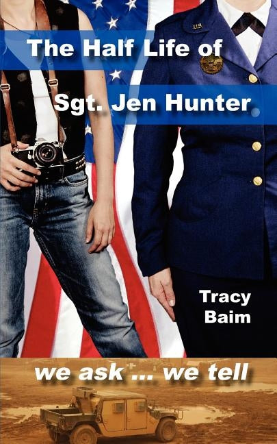 The Half Life of Sgt. Jen Hunter by Baim, Tracy