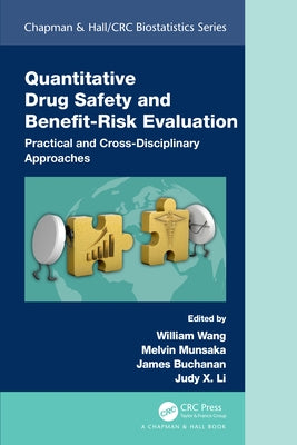 Quantitative Drug Safety and Benefit Risk Evaluation: Practical and Cross-Disciplinary Approaches by Wang, William