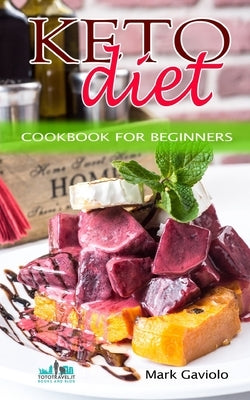 Keto Diet: Cookbook for beginners by Gaviolo, Mark