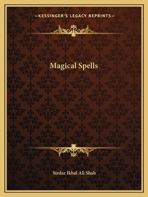 Magical Spells by Shah, Sirdar Ikbal Ali