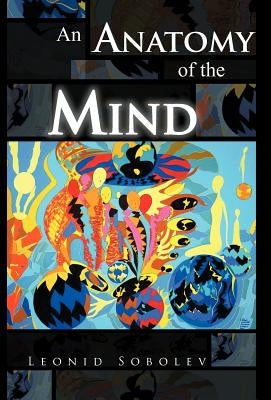 An Anatomy of the Mind by Sobolev, Leonid