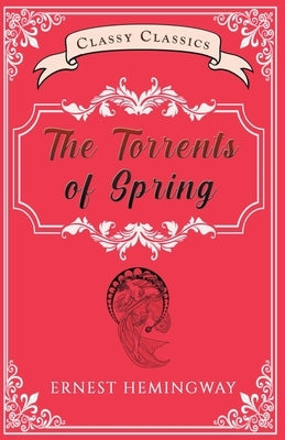 The Torrents of Spring by Hemingway, Ernest