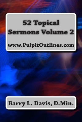 52 Topical Sermons Volume 2 by Davis, Barry L.