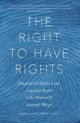 The Right to Have Rights by Degooyer, Stephanie