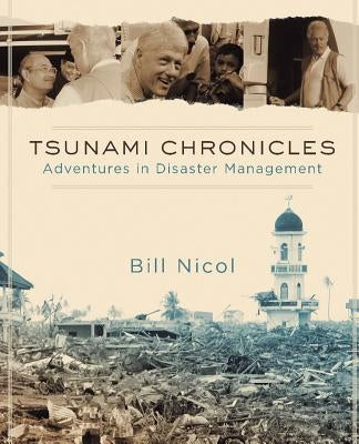 Tsunami Chronicles: Adventures in Disaster Management by Nicol, Bill